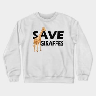 Giraffe - Save Giraffes Crewneck Sweatshirt